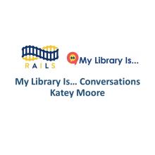 My Library Is... Conversation with Katey Moore.