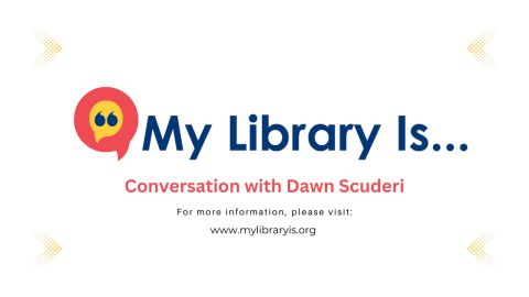 My Library Is... Conversation with Dawn Scuderi