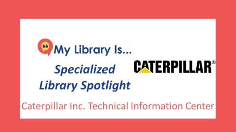 Specialized Library Spotlight: Caterpillar Inc. Technical Information Center